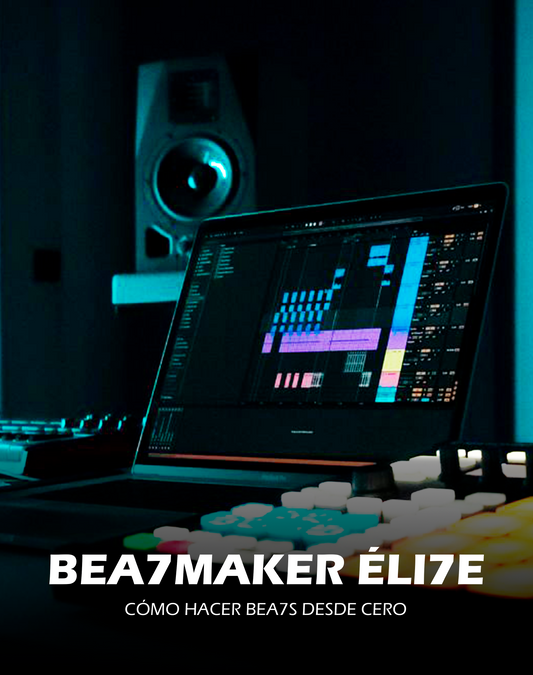 BEATMAKER ÉLITE: COMO HACER BEATS DESDE CERO